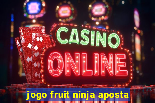 jogo fruit ninja aposta